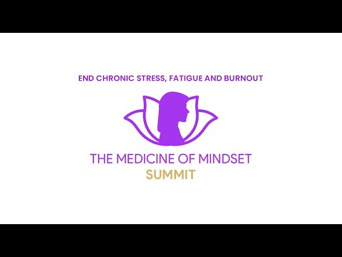 End Chronic Stress, Fatigue and Burnout Summit | The Medicine of Mindset Summit with Jana Danielson