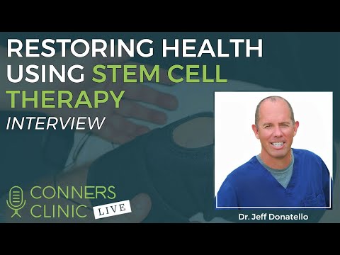 Restoring Health Using Stem Cell Therapy with Dr. Jeff Donatello | Conners Clinic Live #38