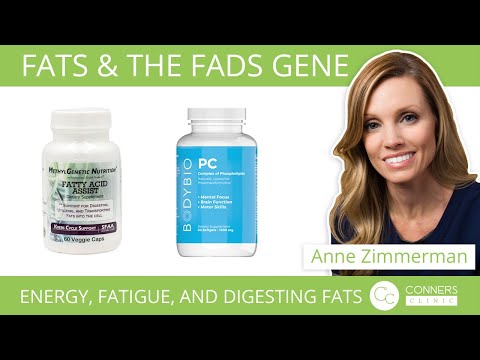 Fats &amp; the FADS Gene | Energy, Fatigue, Digesting Fats - Conners Clinic Supplements