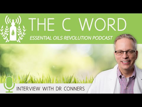 The C Word - Dr Kevin Conners Interview, Essential Oils Revolution Podcast