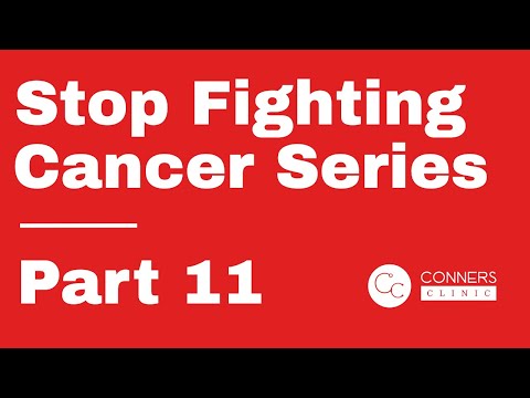 Stop Fighting Cancer Series - Part 11 | Dr. Kevin Conners, Conners Clinic
