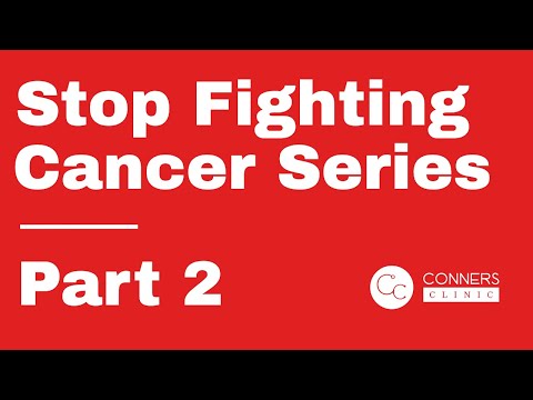Stop Fighting Cancer Series - Part 2 | Dr. Kevin Conners, Conners Clinic